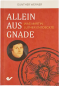 Preview: Allein aus Gnade – Was Martin Luther entdeckte – Gunterh Werner
