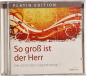 Preview: So groß ist der Herr – Die schönsten Lobpreissongs 1 – Platin Edition