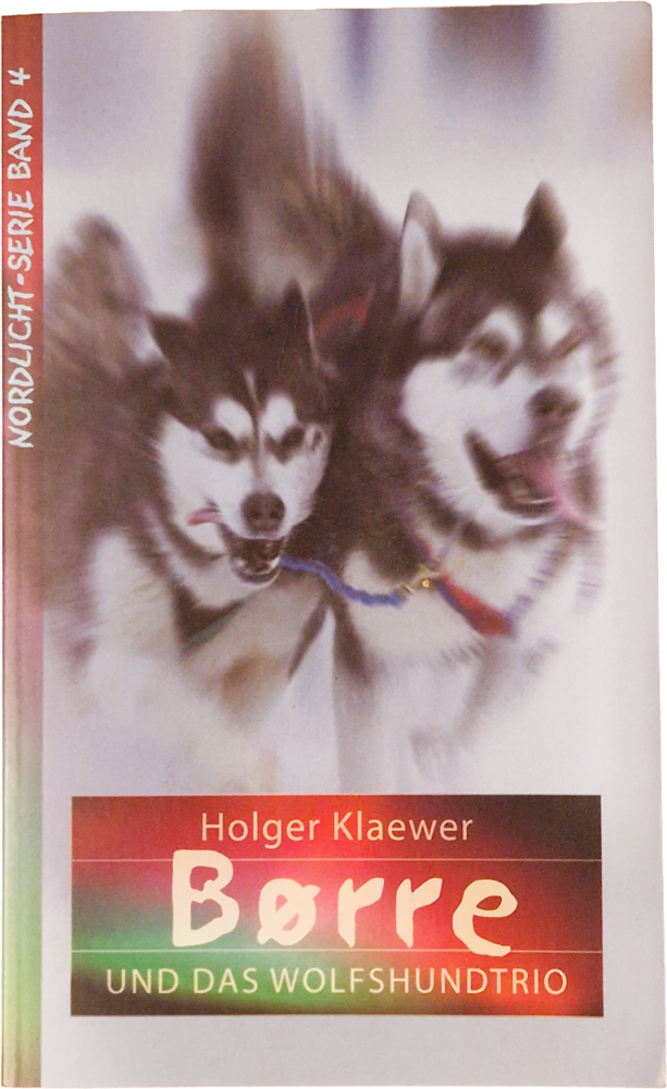 Borre und das Wolfshundtrio – Nordlichtserie Band 4 -  Holger Klaewer