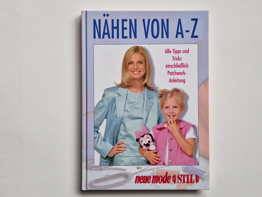 Nähen von A-Z Alle Tipps und Tricks einschließlich Anleitung