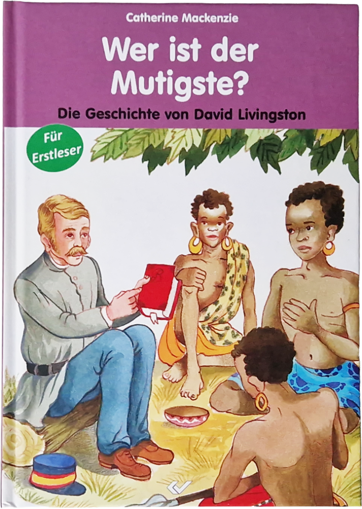 Wer ist der Mutigste? Die Geschichte von David Livingston – Catherine Mackenzie