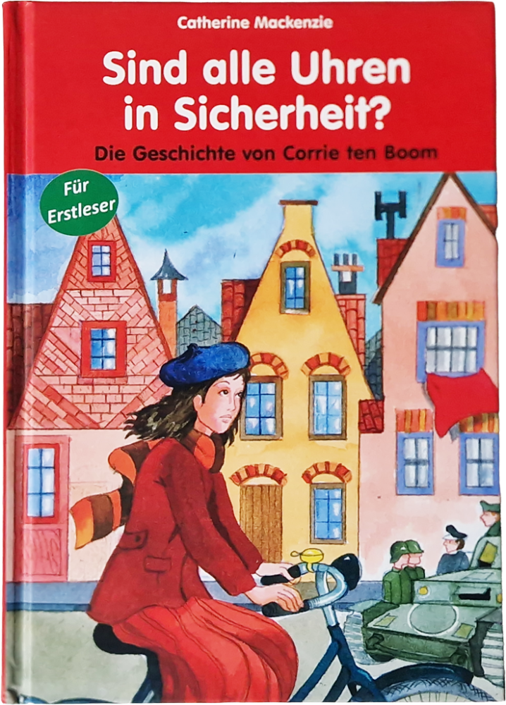 Sind alle Uhren in Sicherheit? Die Geschichte von Corrie ten Boom - Catherine Mackenzie