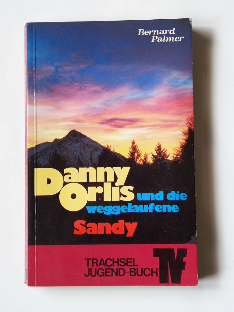 Danny Orlis und die weggelaufene Sandy – Bernard Palmer