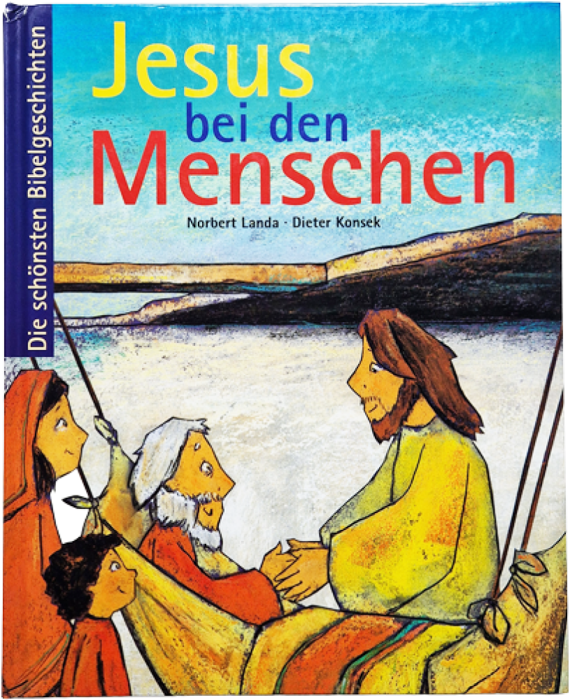 Jesus bei den Menschen – Norbert Landa und Dieter Konsek – die schönsten Bibelgeschichten