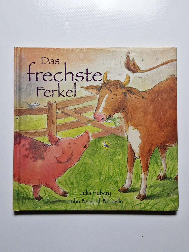 Das frechste Ferkel – Julia Hubery/ John Bendall-Brunello