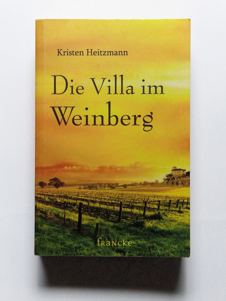Die Villa im Weinberg – Kristen Heitzmann – Roman