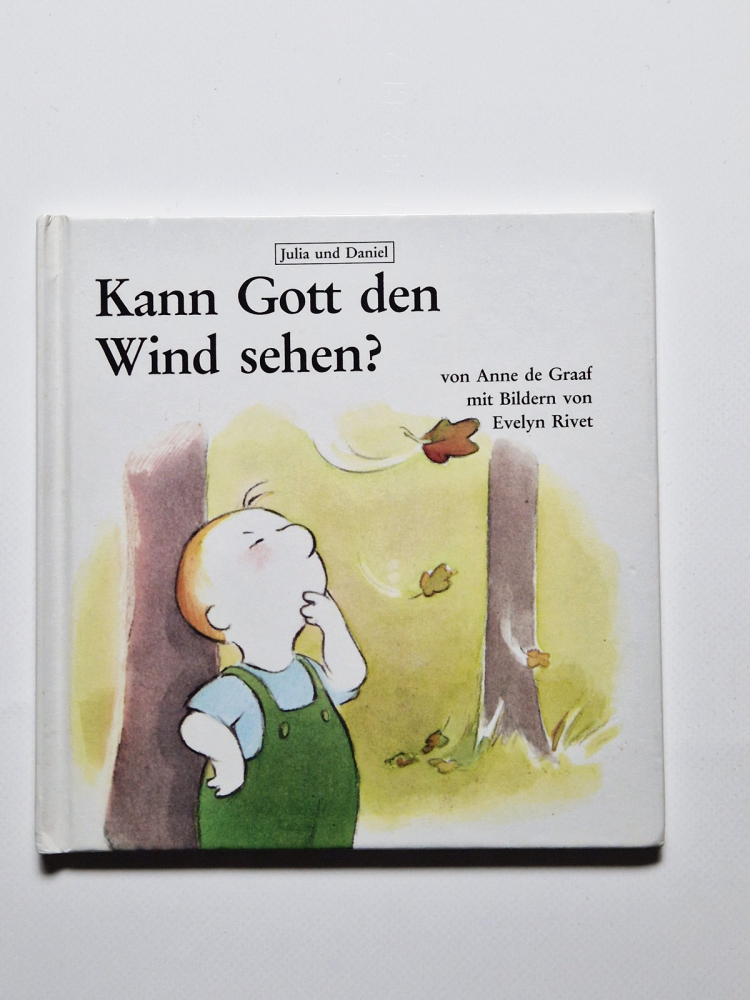 Kann Gott den Wind sehen? Von Anne de Graaf mit Bildern von Evelyn Rivet