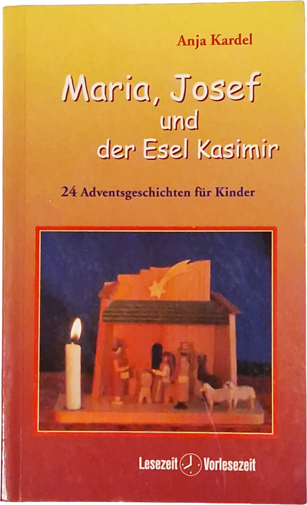 Maria, Josef und der Esel Kasimir – 24 Adventsgeschichten für Kinder – Anja Kardel
