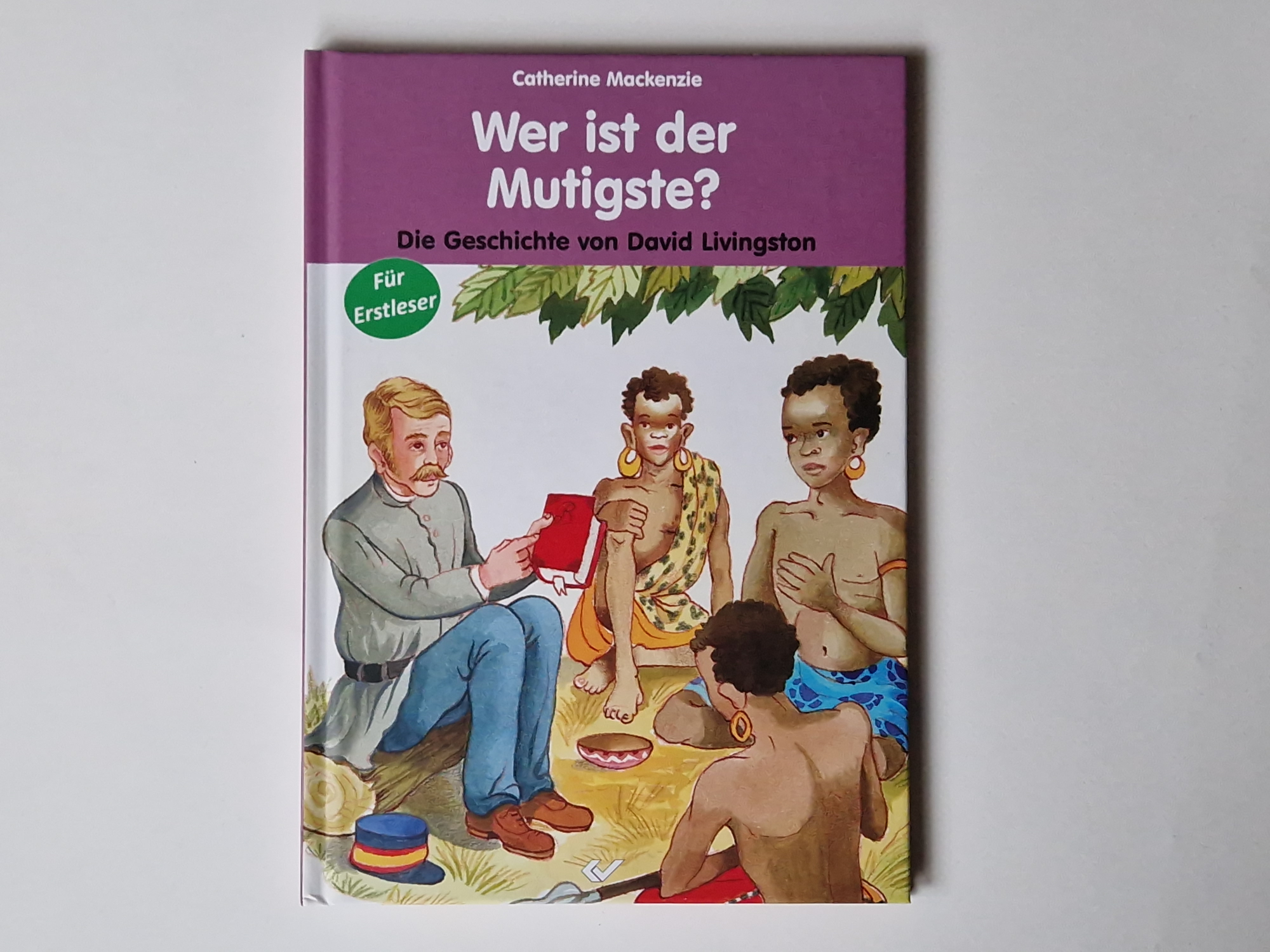 Wer ist der Mutigste? Die Geschichte von David Livingston – Catherine Mackenzie