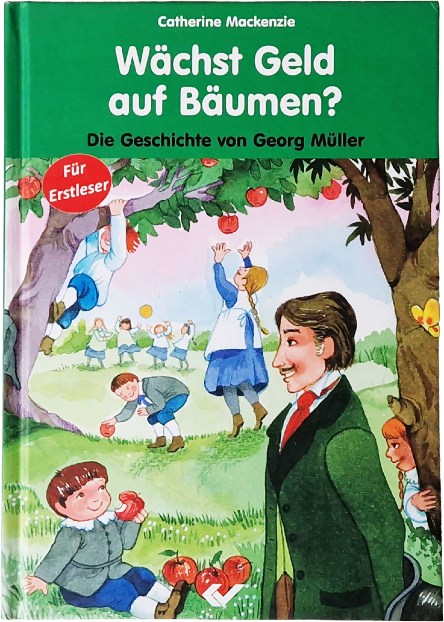 Wächst Geld auf Bäumen? Die Geschichte von Georg Müller – Catherine Mackenzie