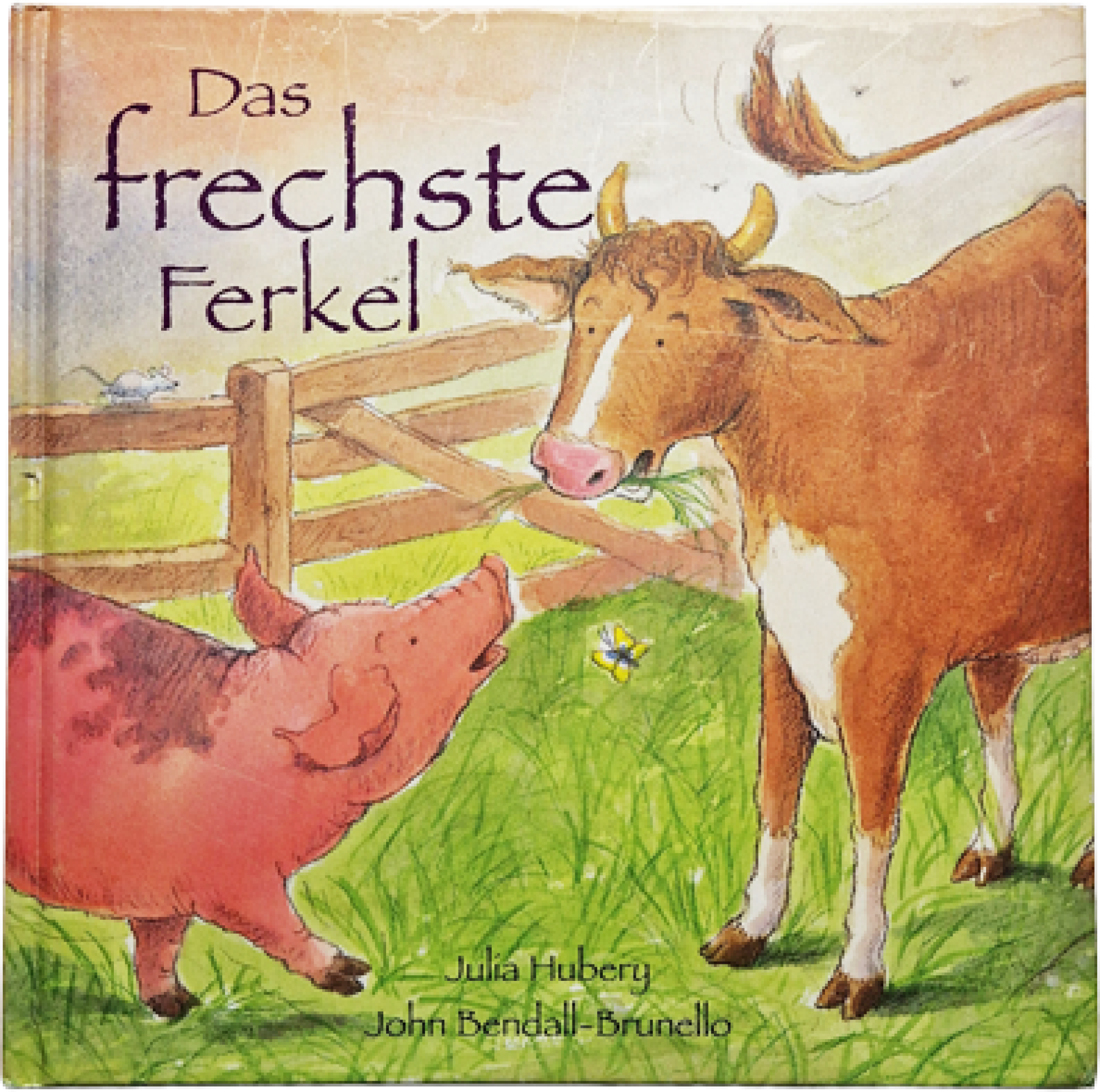 Das frechste Ferkel – Julia Hubery/ John Bendall-Brunello