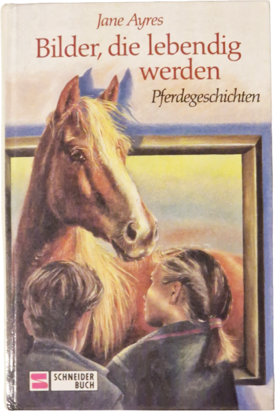 Bilder, die lebendig werden – Pferdegeschichten – Jane Ayres
