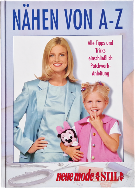 Nähen von A-Z Alle Tipps und Tricks einschließlich Anleitung