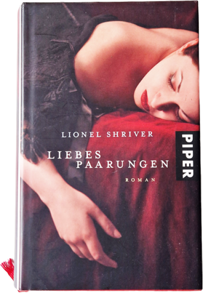 Liebes Paarungen – Lionel Shriver – Roman