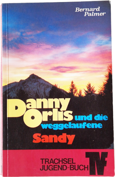 Danny Orlis und die weggelaufene Sandy – Bernard Palmer