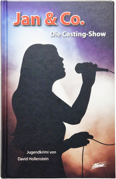 Jan & Co. – Die Casting-Show – Jugenkrimi von David Hollenstein