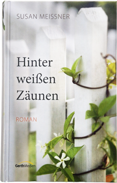 Hinter weißten Zäunen – Susan Meissner – Roman