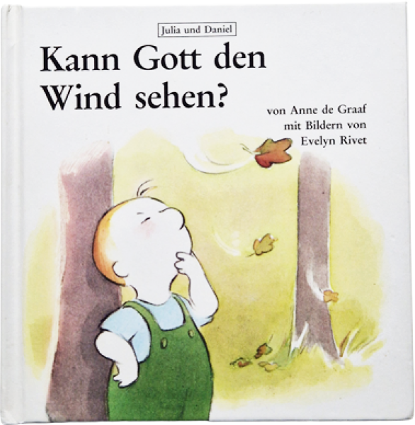 Kann Gott den Wind sehen? Von Anne de Graaf mit Bildern von Evelyn Rivet